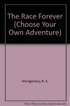 The Race Forever (Choose Your Own Adventure, #17) - R.A. Montgomery
