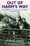 Out of Harm's Way: The Wartime Evacuation of Children from Britain - Jessica Mann