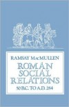 Roman Social Relations, 50 BC to AD 284 - Ramsay MacMullen