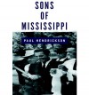 Sons of Mississippi: A Story of Race and Its Legacy - Paul Hendrickson