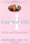 Your Four-Year-Old: Wild and Wonderful - Louise Bates Ames, Frances L. Ilg