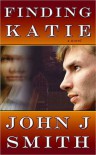 Finding Katie - John J. Smith