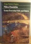 Some Everyday Folk And Dawn - Miles Franklin