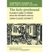 The Holy Greyhound:Guinefort, Healer of Children since the Thirteenth Century - Jean-Claude Schmitt