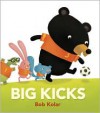 Big Kicks - Bob Kolar