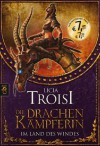 Die Drachenkämpferin. Im Land des Windes: Band 1 - Licia Troisi