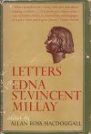 Letters of Edna St. Vincent Millay - Allan R. Macdougall, Allan R. Macdougall