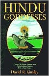 Hindu Goddesses: Visions of the Divine Feminine in the Hindu Religious Tradition - David R. Kinsley