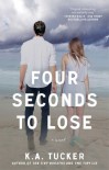 Four Seconds to Lose - K.A. Tucker