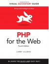 PHP for the Web: Visual QuickStart Guide (4th Edition) - Larry Ullman
