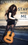 Stay With Me  - Elyssa Patrick