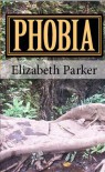 Phobia - Elizabeth  Parker