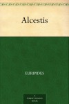 Alcestis - Euripides, Gilbert Murray