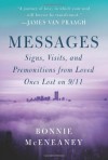 Messages: Signs, Visits, and Premonitions from Loved Ones Lost on 9/11 - Bonnie McEneaney