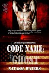 Code Name Ghost (A Warrior's Challenge, Book #1) - Natasza Waters