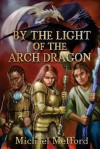 By the Light of the Arch Dragon - Michael Mefford