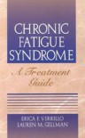 Chronic Fatigue Syndrome: A Treatment Guide - Erica Verrillo, Lauren M. Gellman