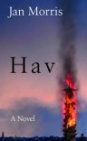 Hav : Comprising Last Letters from Hav and Hav of the Myrmidons - Jan Morris