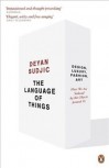 The Language of Things: Design, Luxury, Fashion, Art: How We Are Seduced by the Objects Around Us - Deyan Sudjic