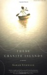 These Granite Islands - Sarah Stonich