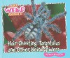 Hair-Shooting Tarantulas and Other Weird Spiders - Carmen Bredeson