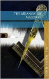 The Meaning of Masonry - W.L. Wilmshurst