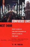 Confucius Lives Next Door: What Living in the East Teaches Us About Living in the West - T.R. Reid
