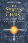 The Syrian Christ - Abraham M. Rihbany, Rocco A. Errico