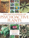 The Encyclopedia of Psychoactive Plants: Ethnopharmacology and Its Applications - Christian Rätsch
