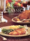 Simple Classics Cookbook (Williams-Sonoma Complete Cookbooks) - Chuck Williams