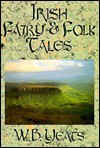 Irish Fairy and Folk Tales - W.B. Yeats