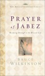 The Prayer of Jabez: Breaking Through to the Blessed Life - Bruce Wilkinson