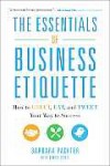 The Essentials of Business Etiquette: How to Greet, Eat, and Tweet Your Way to Success - Barbara Pachter