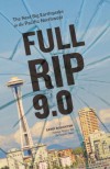 Full-Rip 9.0: The Next Big Earthquake in the Pacific Northwest - Sandi Doughton