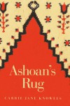 Ashoan's Rug - Carrie Jane Knowles