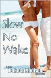 Slow No Wake - Dakota Madison