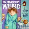 My Mother Is Weird - Rachna Gilmore