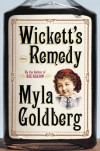 Wickett's Remedy - Myla Goldberg