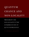 Quantum Chance and Non-Locality: Probability and Non-Locality in the Interpretations of Quantum Mechanics - W. Michael Dickson