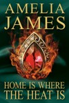 Home is Where the Heat Is - Amelia James