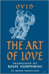 The Art of Love - Ovid, Rolfe Humphries