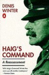 Haigs Command: A Reassessment - Denis Winter