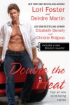 Double the Heat - Lori Foster;Deirdre Martin;Elizabeth Bevarly;Christie Ridgway