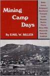 Mining Camp Days - Emil W. Billeb