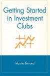 Getting Started in Investment Clubs - Marsha Bertrand