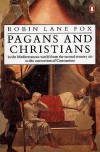 Pagans and Christians - Robin Lane Fox