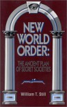New World Order: The Ancient Plan of Secret Societies - William T. Still