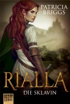 Rialla - Die Sklavin  - Christina Neuhaus, Patricia Briggs