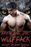 Taken Into The Wolfpack (Werewolf Erotica): Book 1 - Sadie Koenig