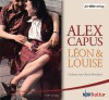 Léon und Louise - Alex Capus, Ulrich Noethen